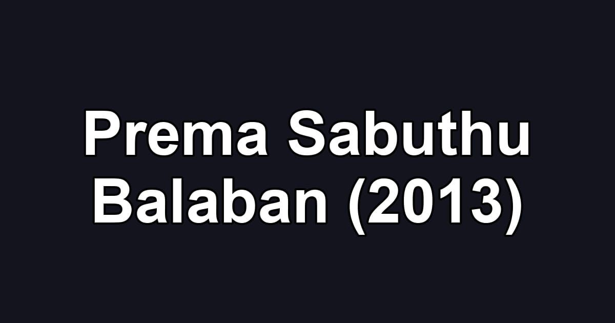 Prema Sabuthu Balaban (2013)