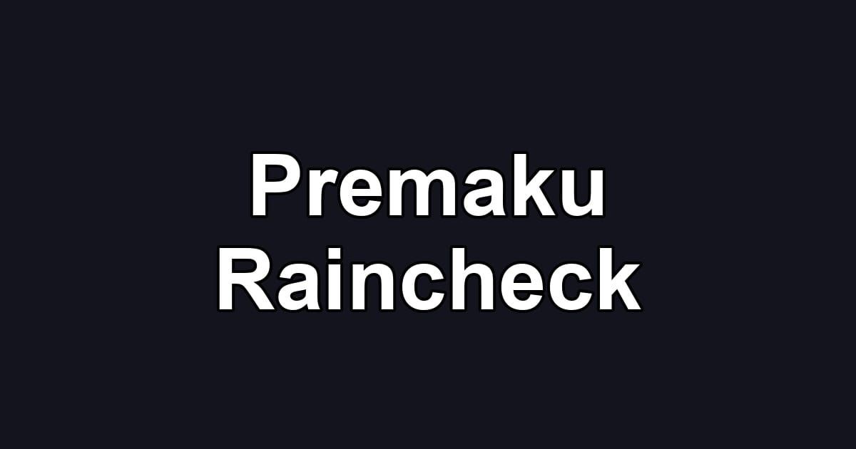 Premaku Raincheck