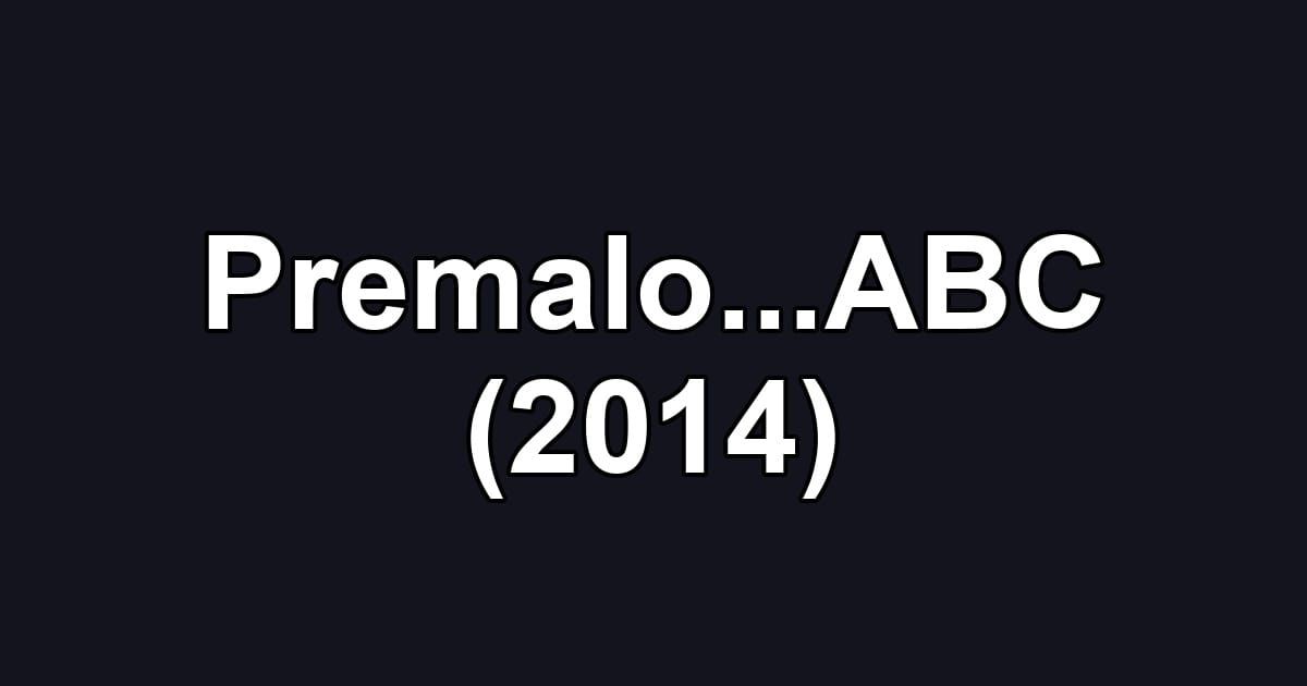 Premalo...ABC (2014)