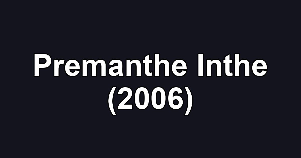 Premanthe Inthe (2006)