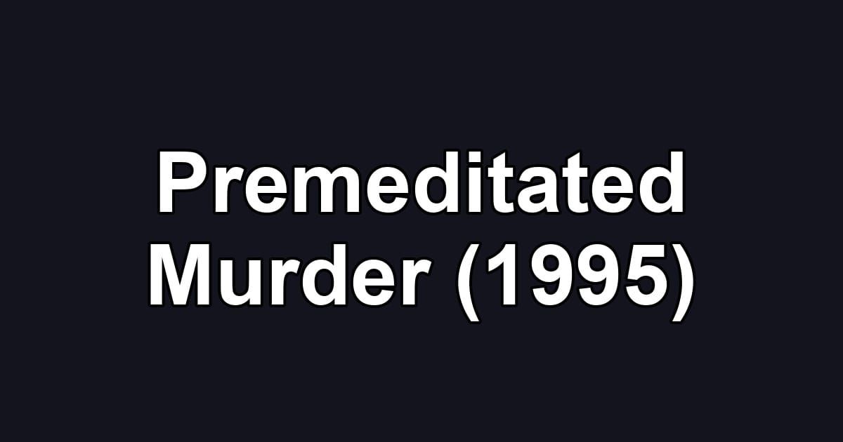 Premeditated Murder (1995)