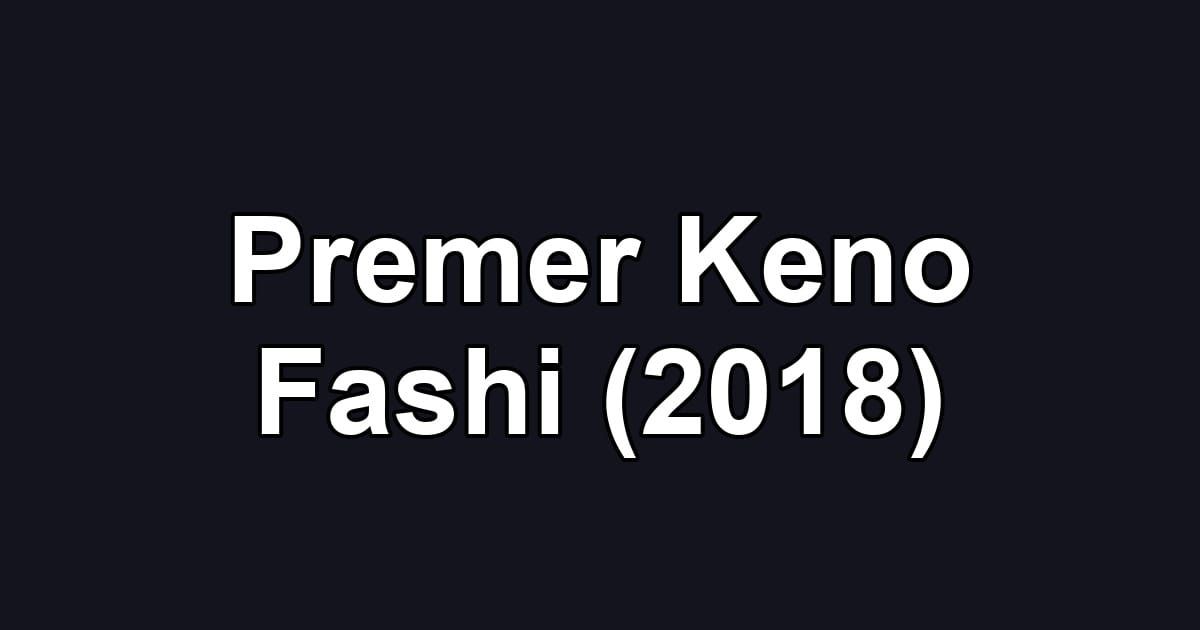 Premer Keno Fashi (2018)