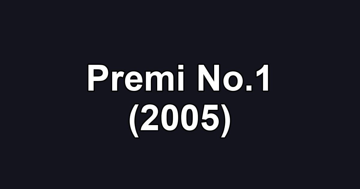 Premi No.1 (2005)