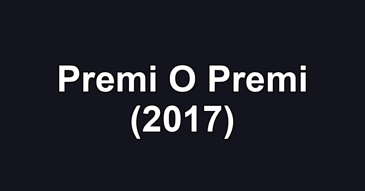 Premi O Premi (2017)
