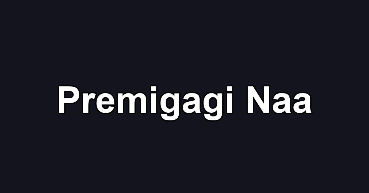 Premigagi Naa