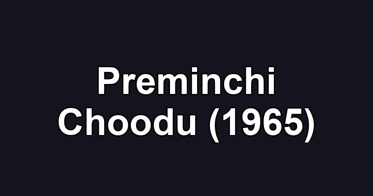 Preminchi Choodu (1965)