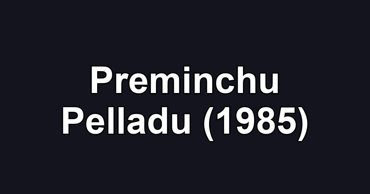 Preminchu Pelladu (1985)