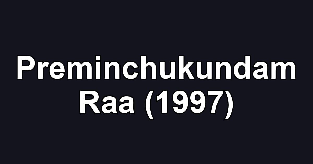 Preminchukundam Raa (1997)