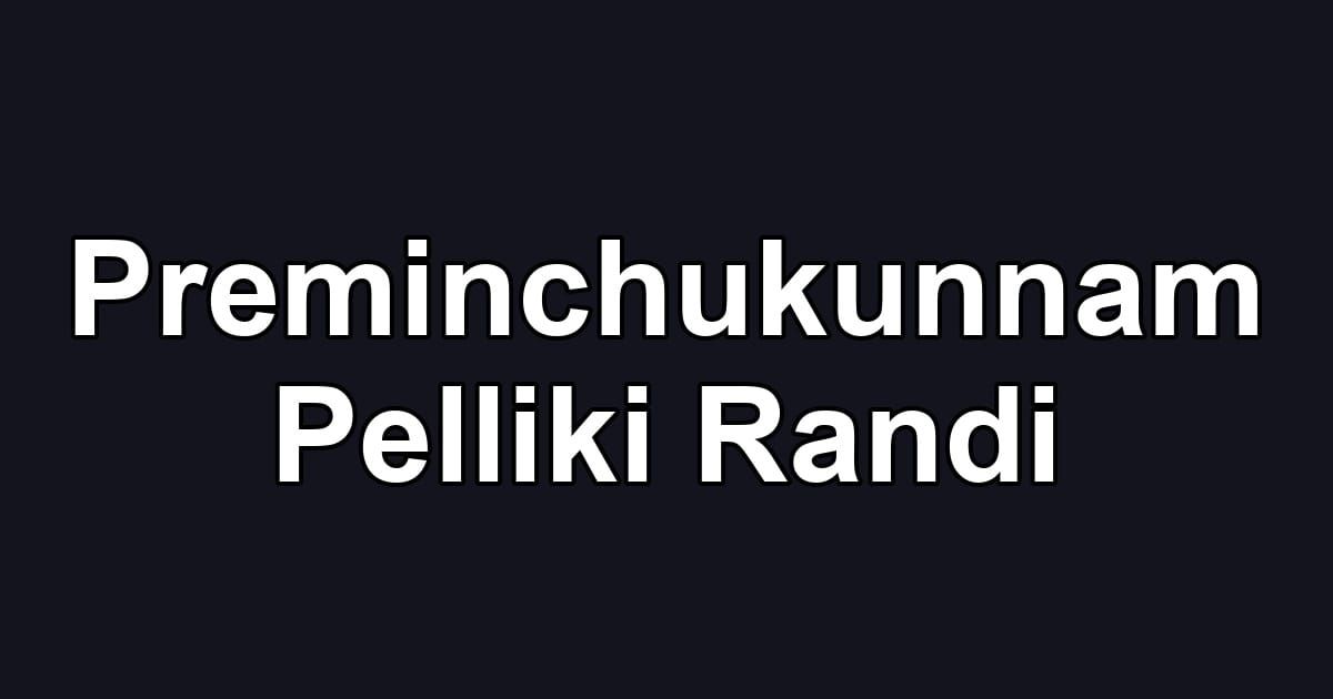 Preminchukunnam Pelliki Randi