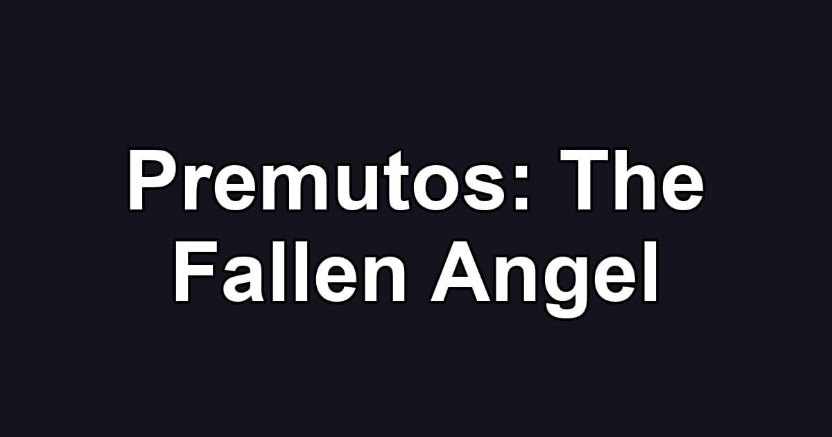 Premutos: The Fallen Angel