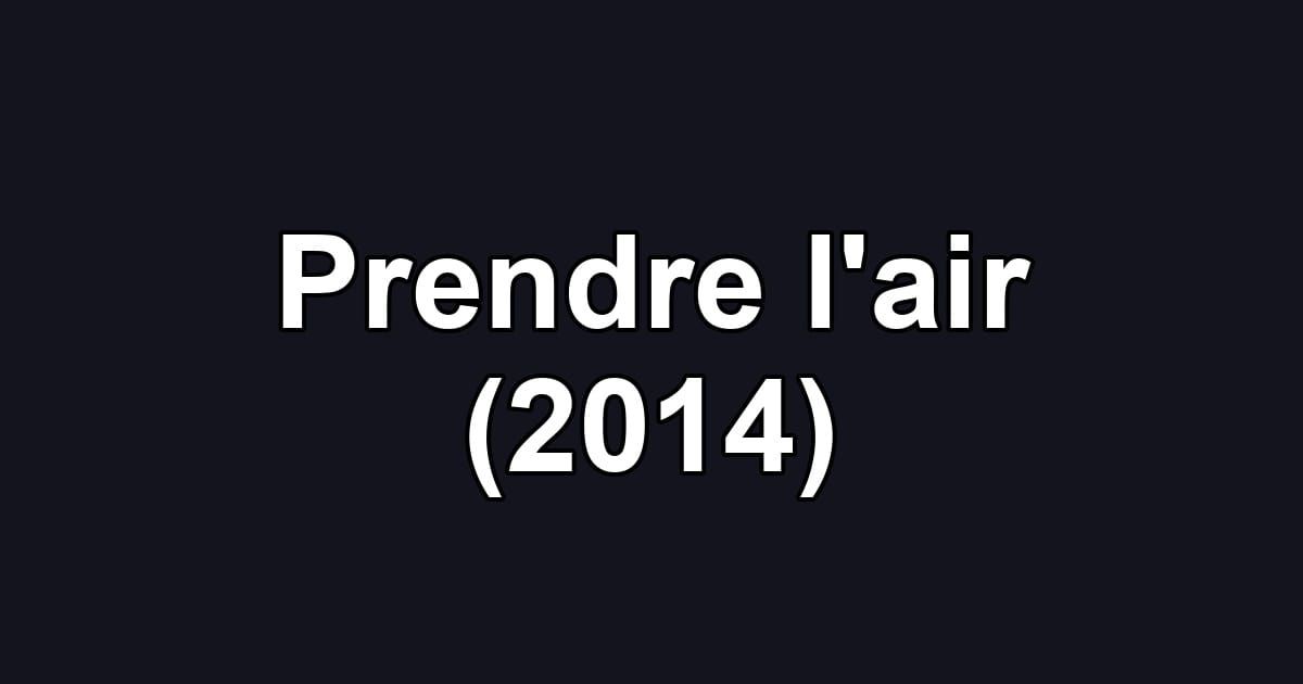Prendre l'air (2014)