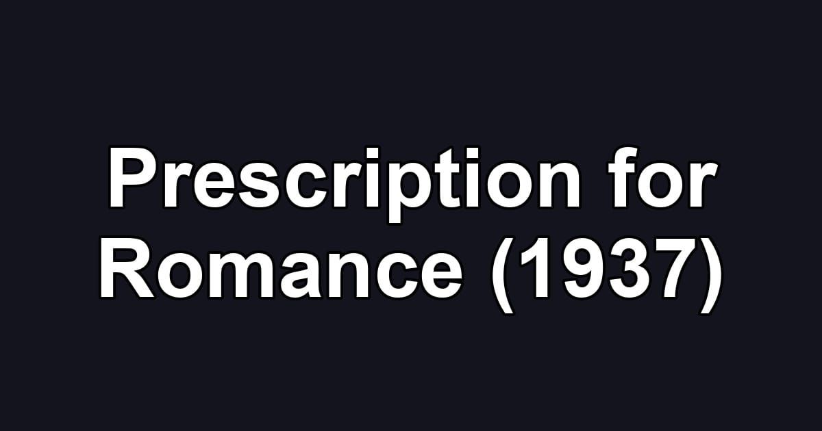 Prescription for Romance (1937)