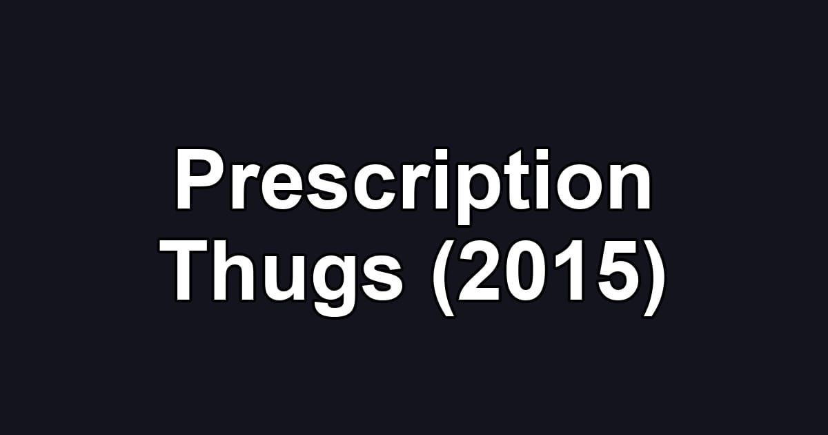 Prescription Thugs (2015)