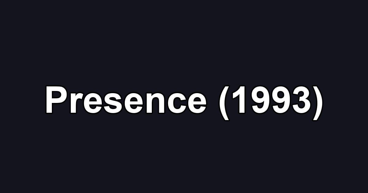 Presence (1993)