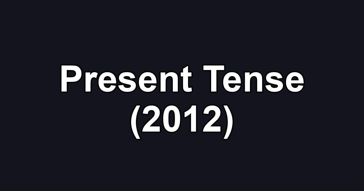 Present Tense (2012)
