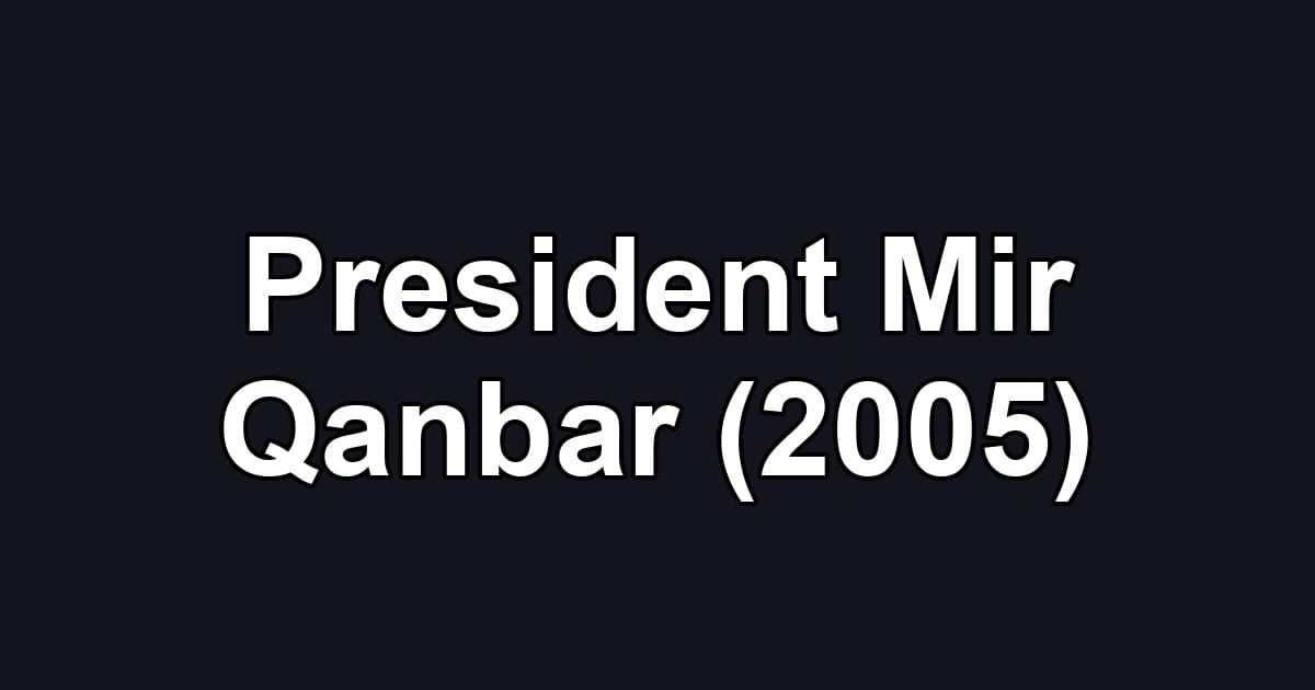 President Mir Qanbar (2005)