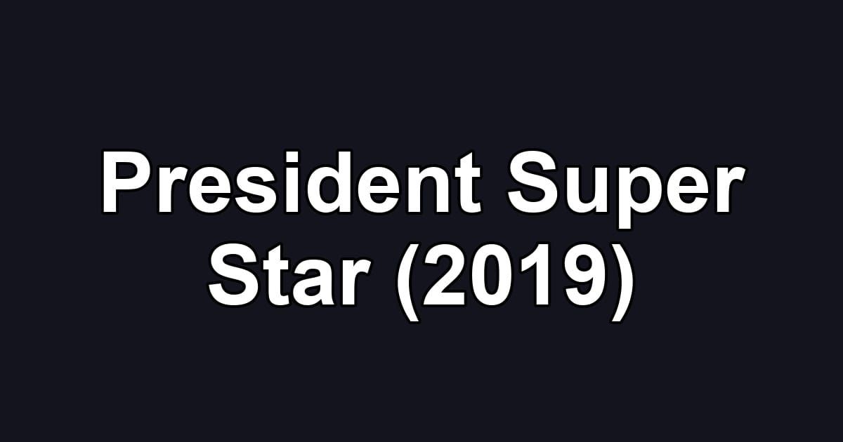 President Super Star (2019)