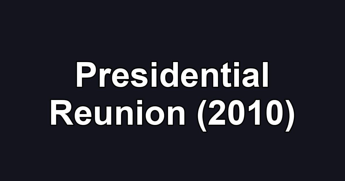 Presidential Reunion (2010)