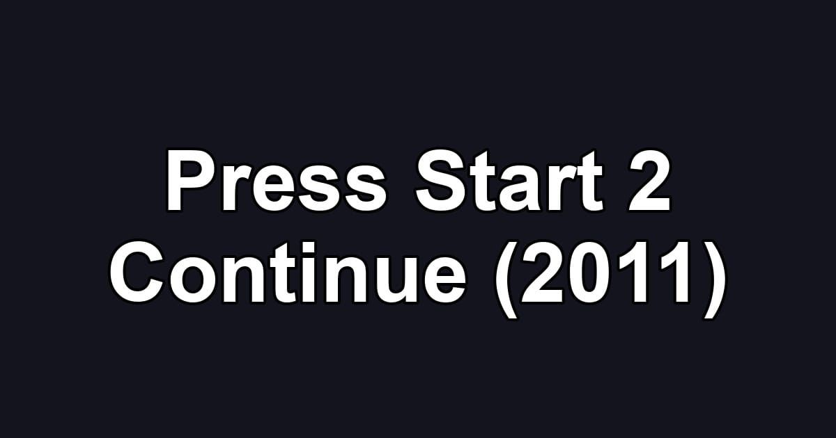 Press Start 2 Continue (2011)