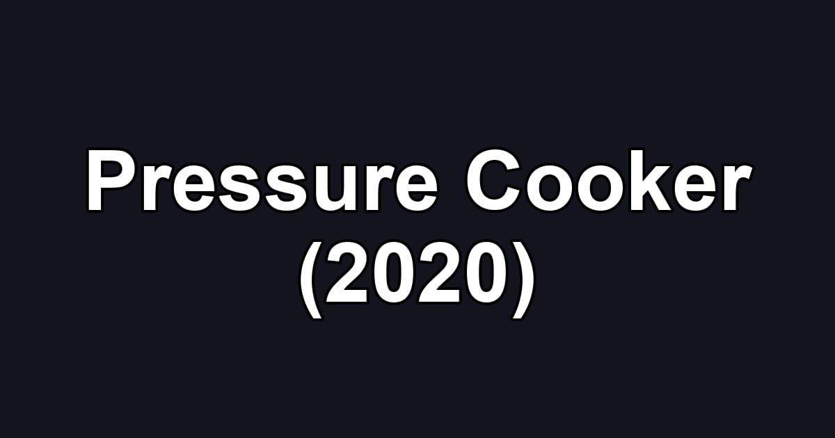 Pressure Cooker (2020)