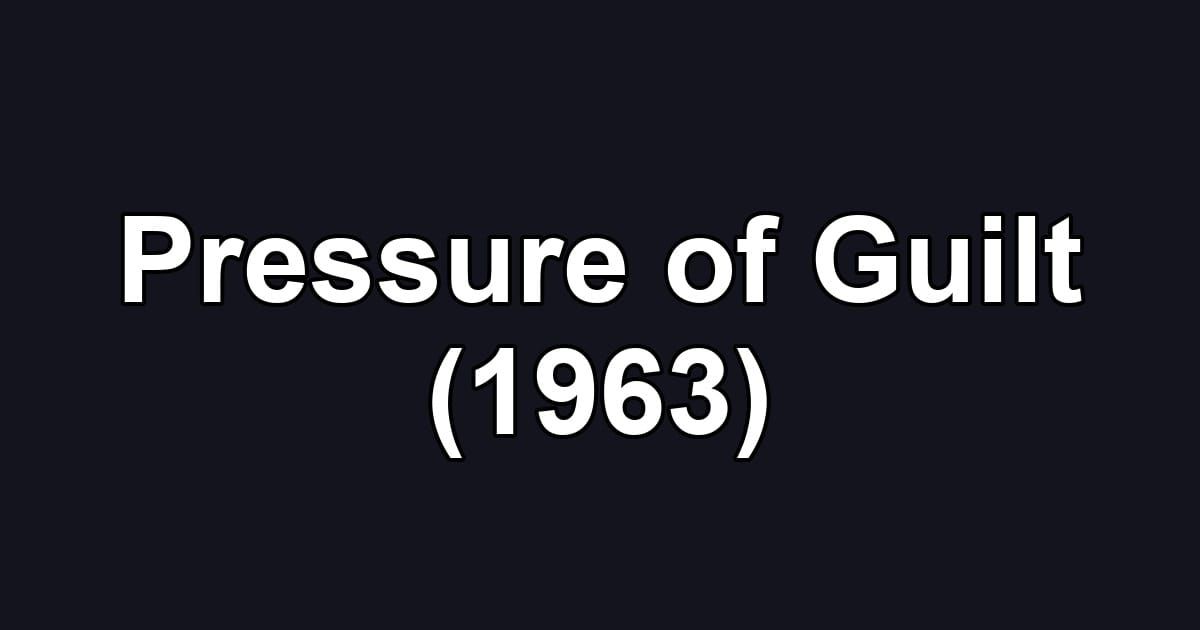 Pressure of Guilt (1963)
