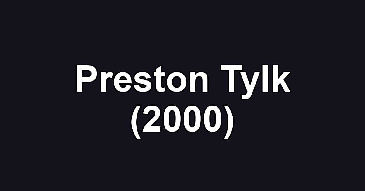 Preston Tylk (2000)