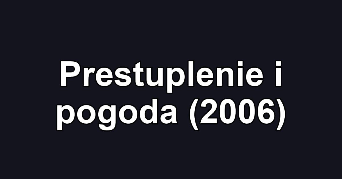 Prestuplenie i pogoda (2006)