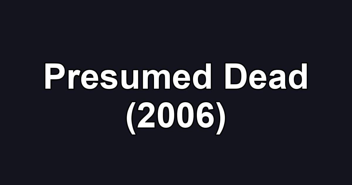 Presumed Dead (2006)