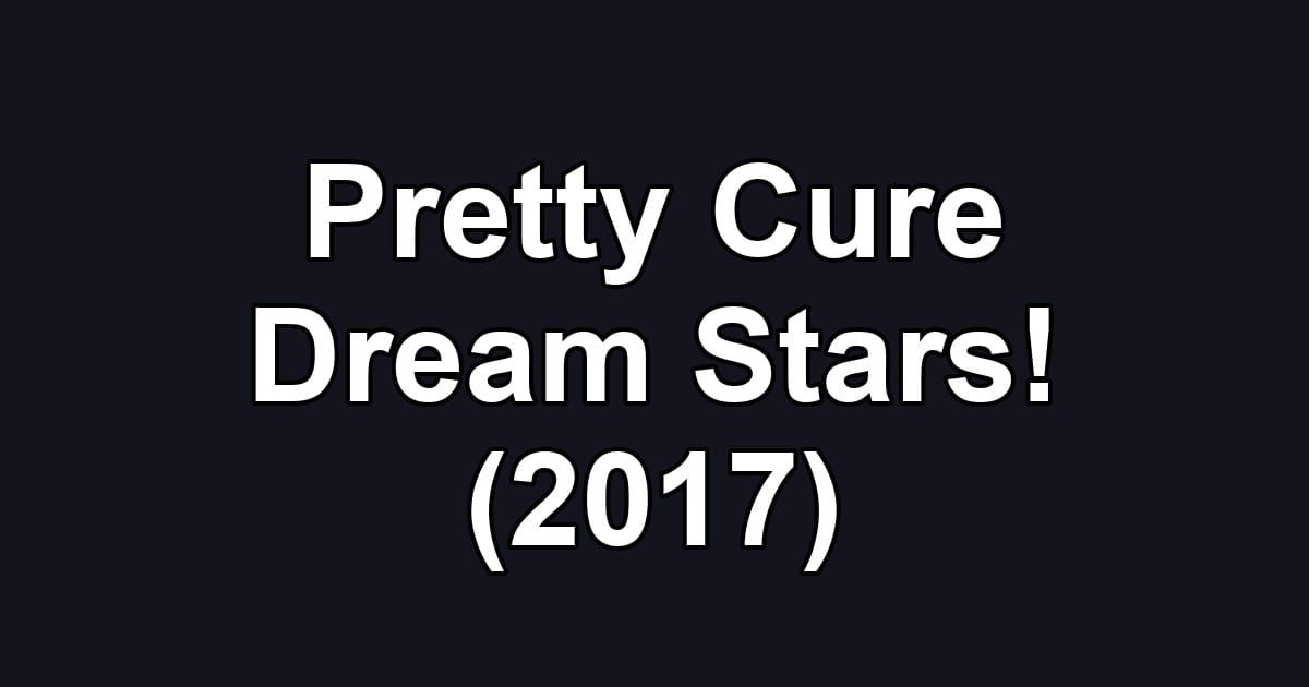 Pretty Cure Dream Stars! (2017)