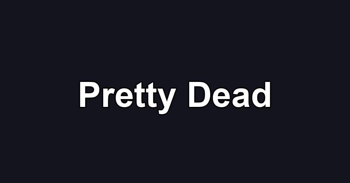 Pretty Dead