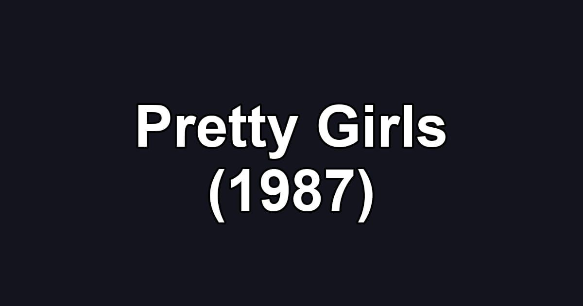 Pretty Girls (1987)