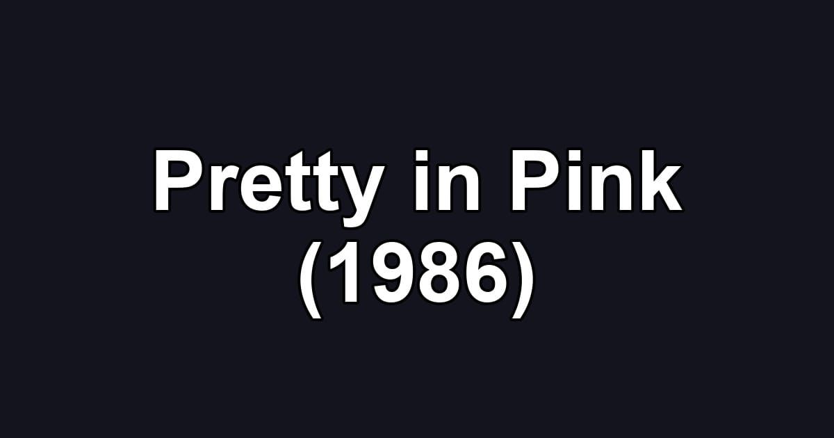 Pretty in Pink (1986)