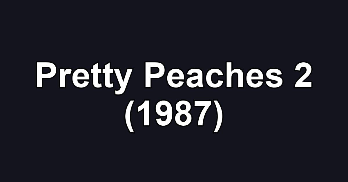 Pretty Peaches 2 (1987)