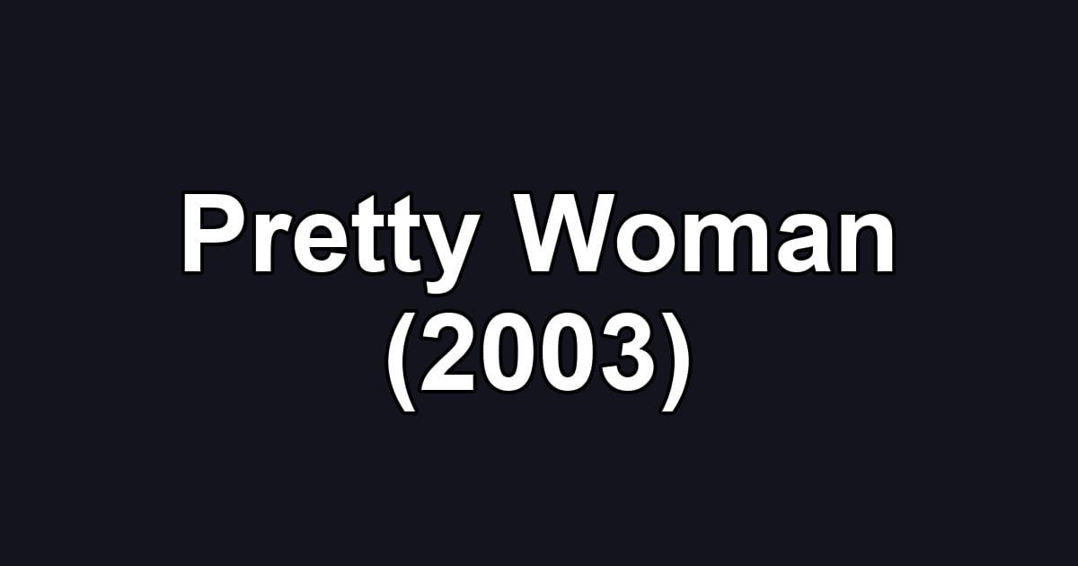 Pretty Woman (2003)