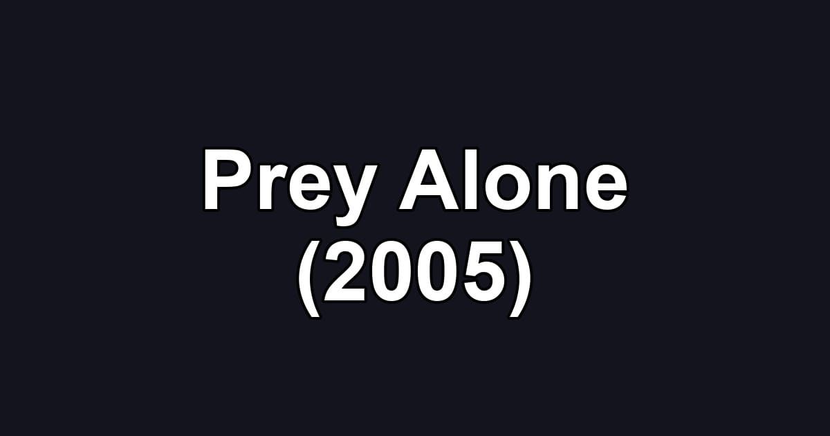 Prey Alone (2005)