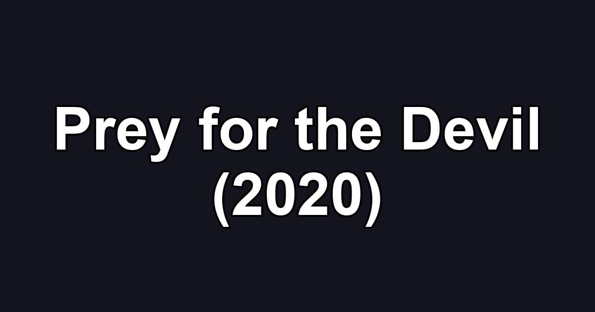 Prey for the Devil (2020)