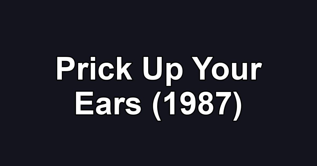Prick Up Your Ears (1987)