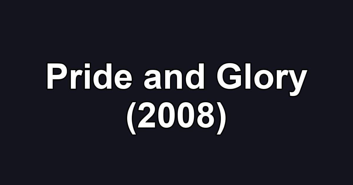 Pride and Glory (2008)
