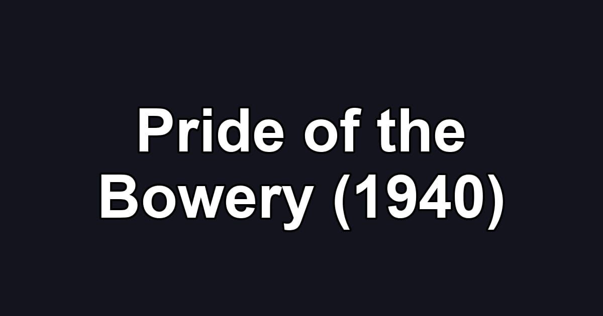 Pride of the Bowery (1940)