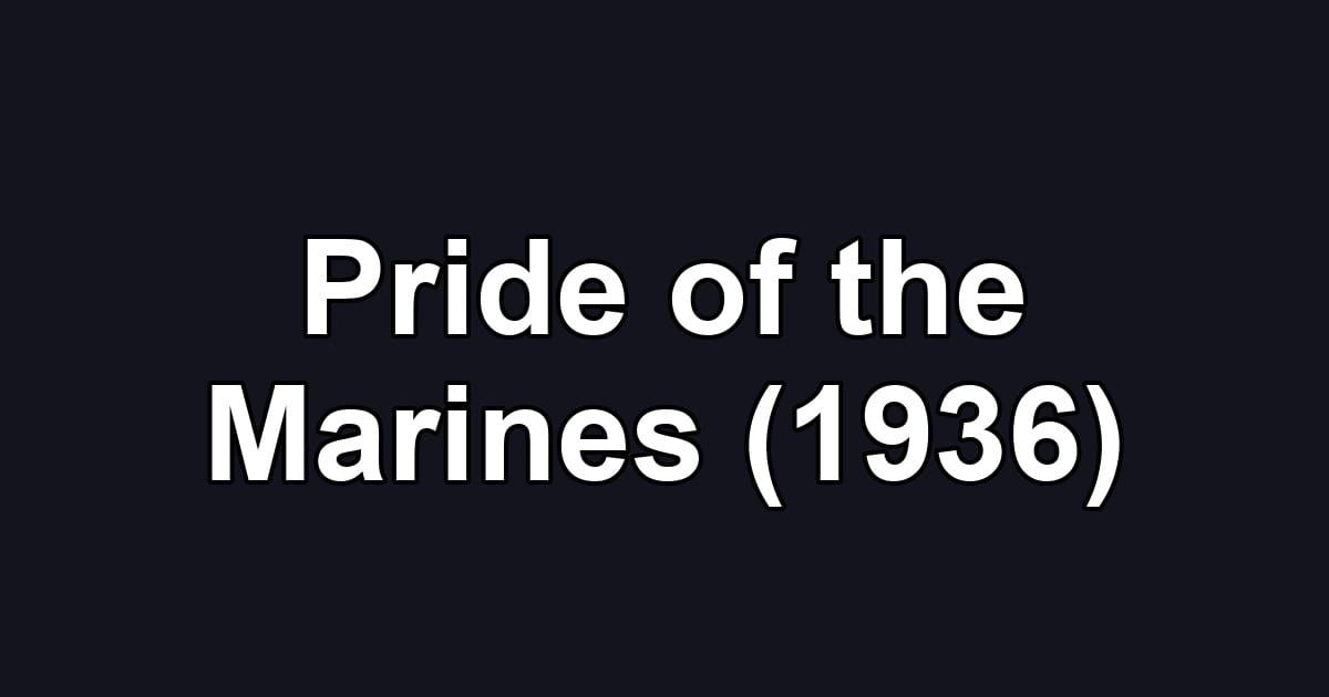 Pride of the Marines (1936)