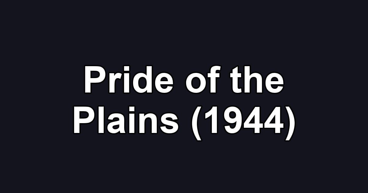 Pride of the Plains (1944)