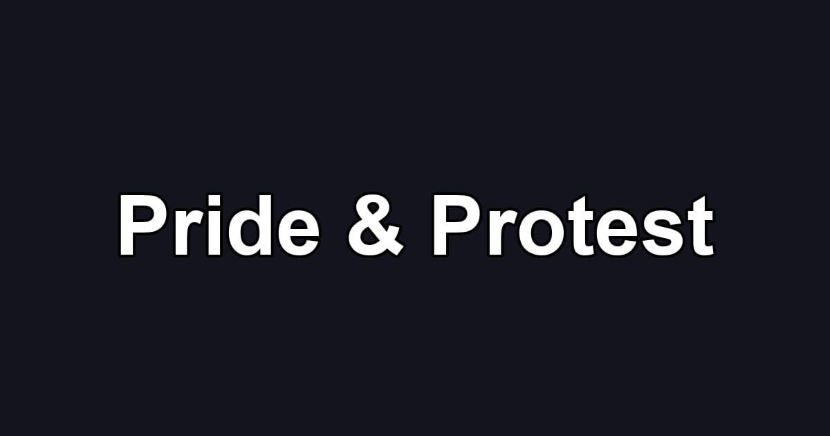 Pride & Protest