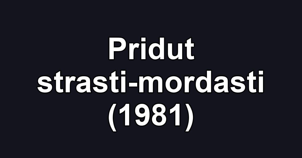 Pridut strasti-mordasti (1981)