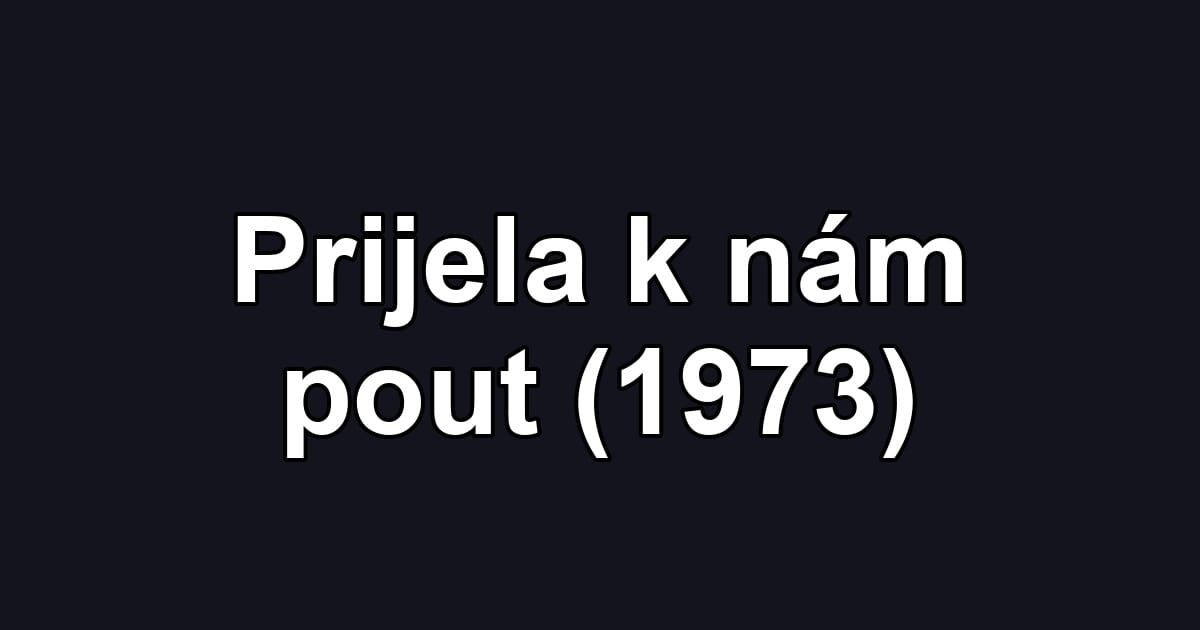 Prijela k nám pout (1973)