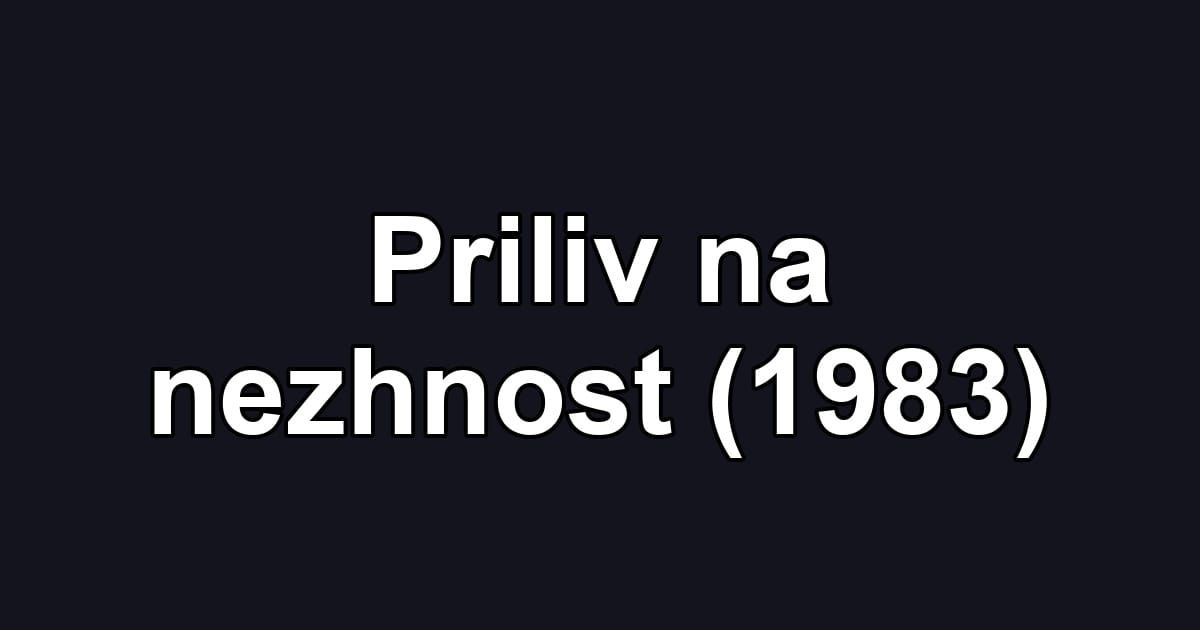 Priliv na nezhnost (1983)