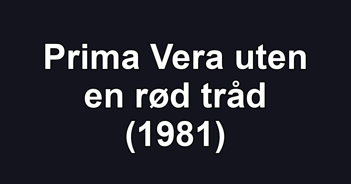 Prima Vera uten en rød tråd (1981)