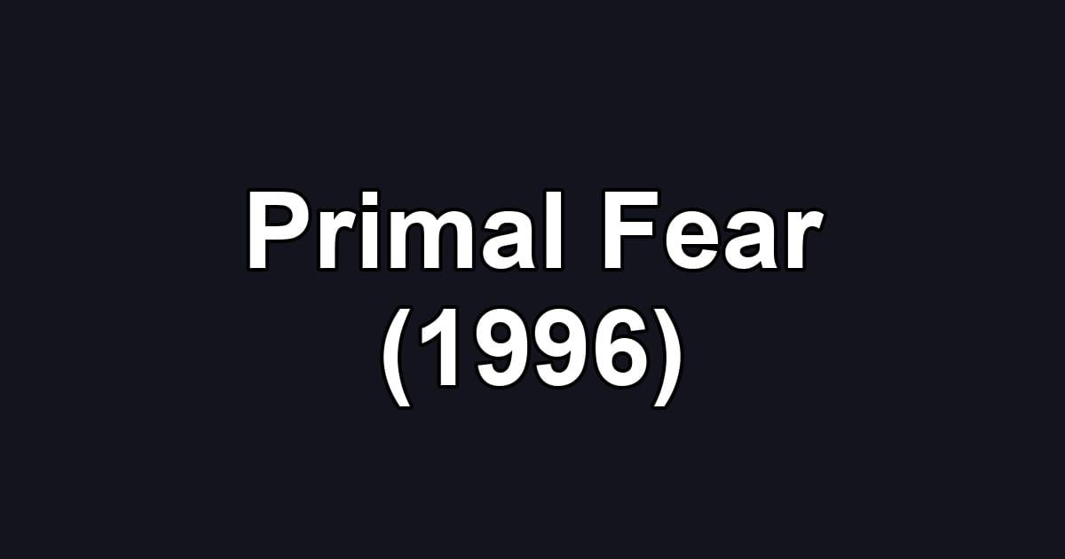 Primal Fear (1996)
