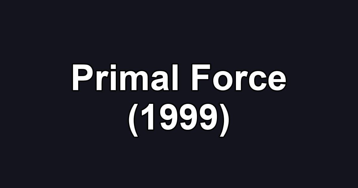 Primal Force (1999)