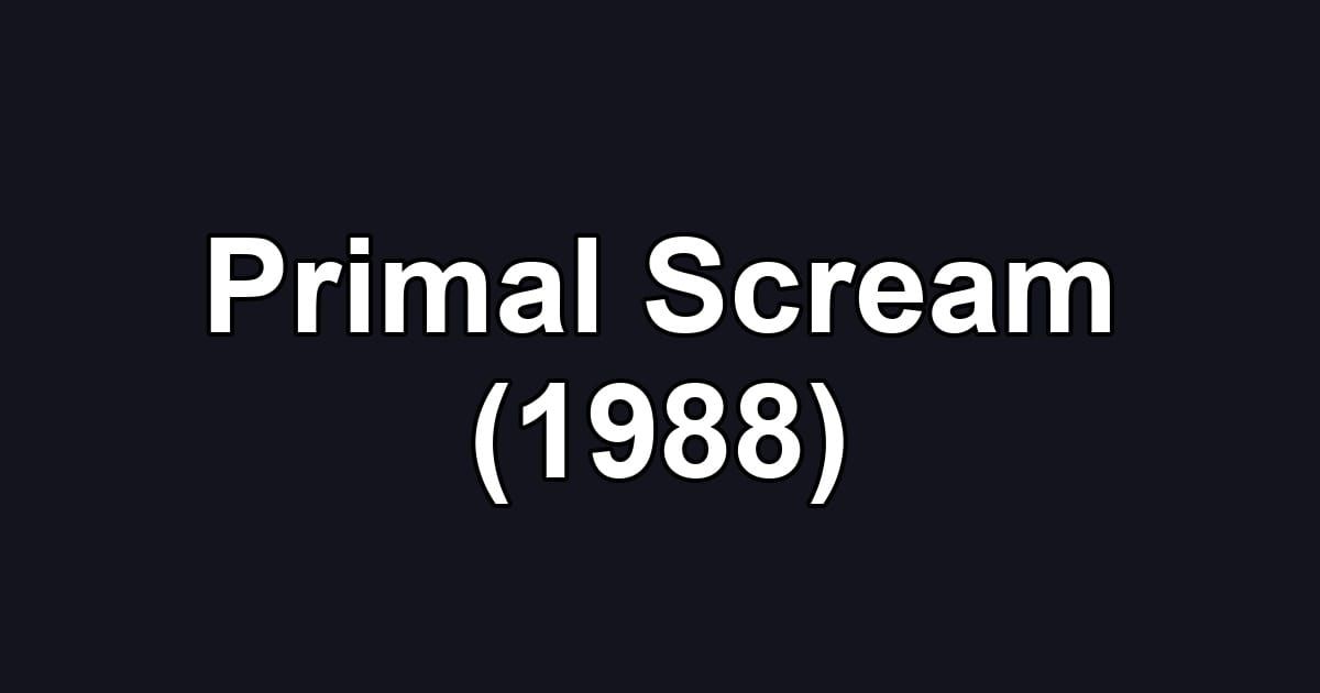 Primal Scream (1988)
