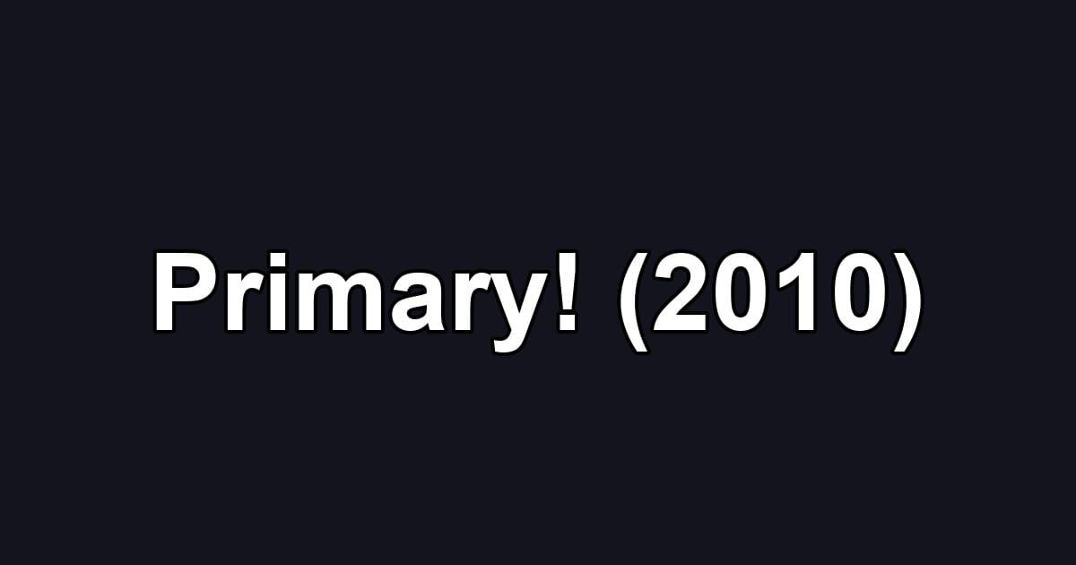 Primary! (2010)